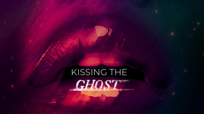 Kissing the Ghost