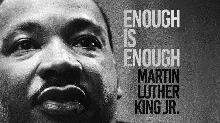 Martin Luthur King: Enough is Enough