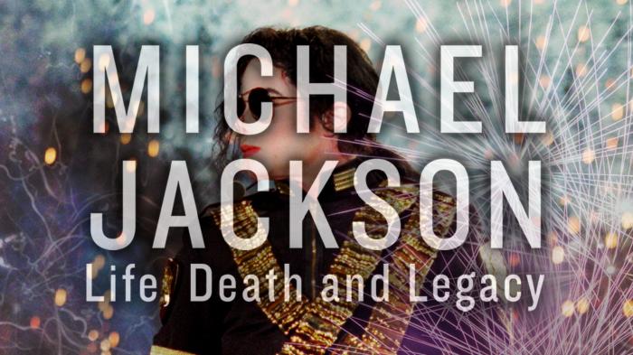 Michael Jackson: Life, Death, & Legacy