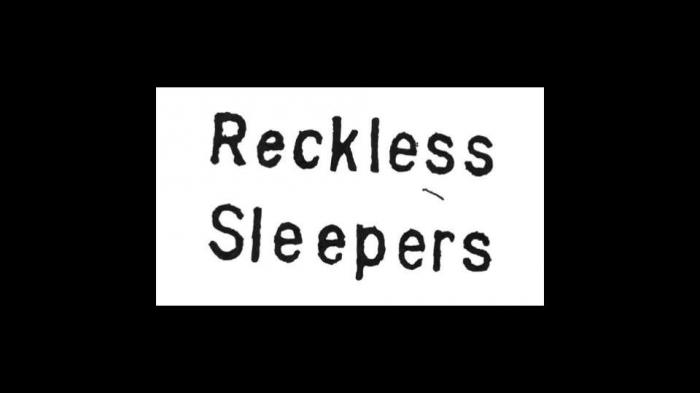 Reckless Sleepers