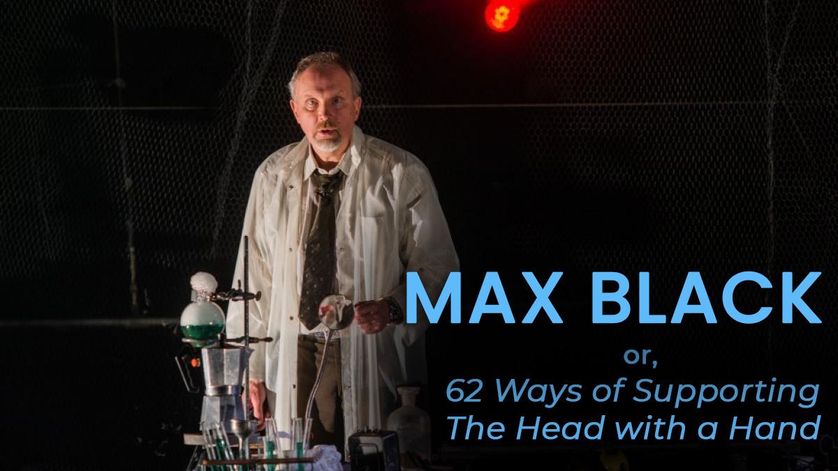 Max Black, or, 62 Ways of Supporting the Head with a Hand
