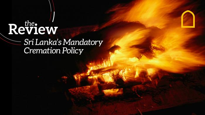 The Review: Sri Lanka’s Mandatory Cremation Policy