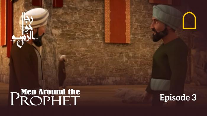 Men Around The Prophet - Episode 3