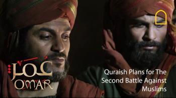 Omar - Quraish Plans for The Second Battle Against Muslims
