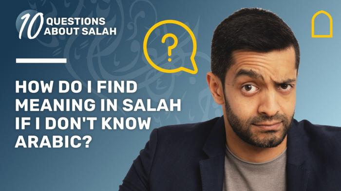 10 Questions About Salah - How do you find meaning in Salah if you don't know Arabic?