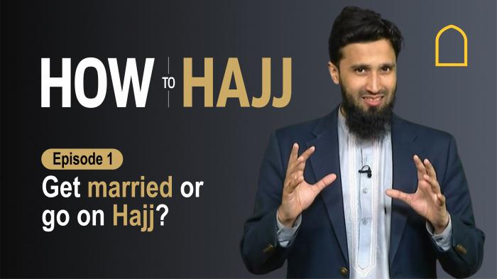How to Hajj - Get married or go on Hajj