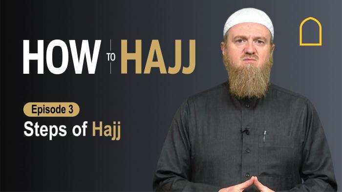 How to Hajj - Steps of Hajj