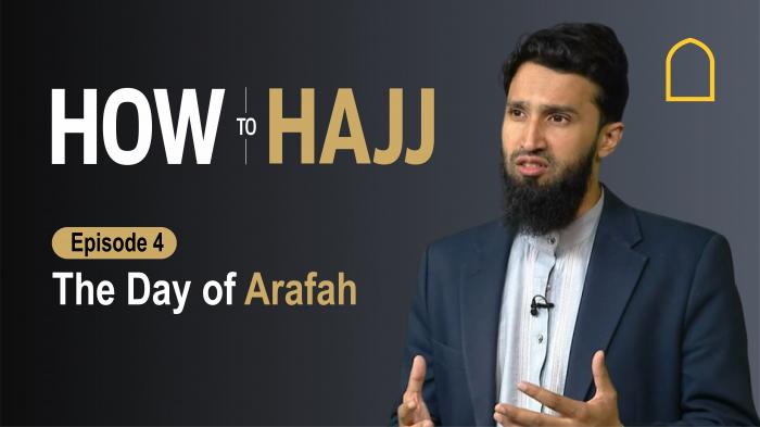 How to Hajj - The Day of Arafah