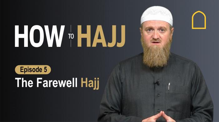 How to Hajj - The farewell Hajj