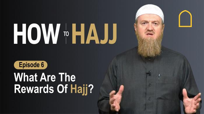 STG How to Hajj - What are the rewards of Hajj?