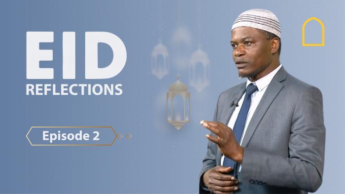 Eid Reflections - Episode 2