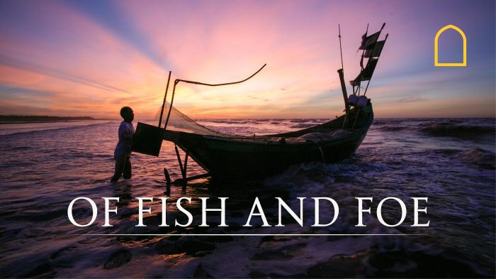 Of Fish and Foe