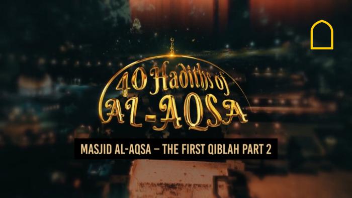 Al-Aqsa: The First Qibla - Part 2