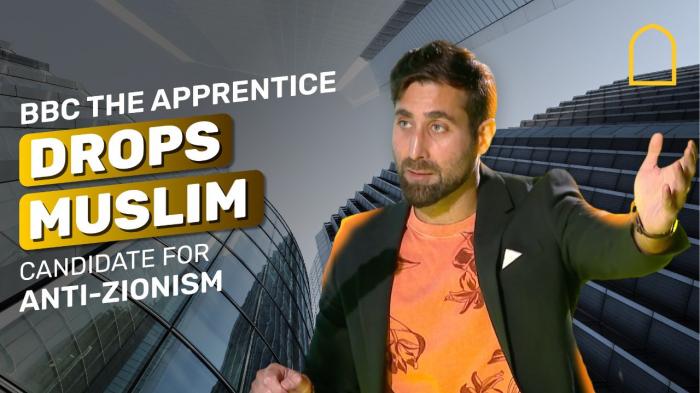 BBC the apprentice drops Muslim candidate for anti-Zionism