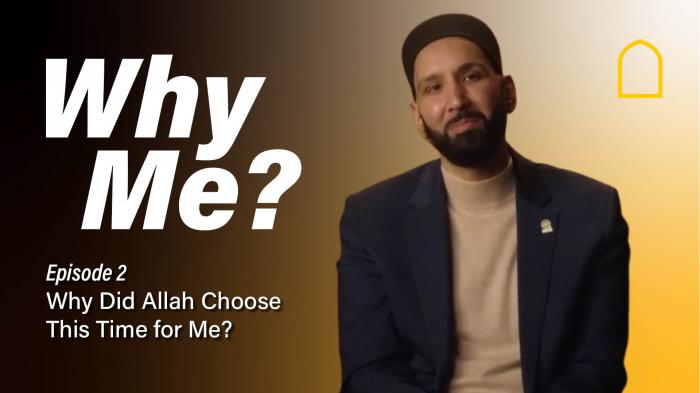 Episode 2 - Why Did Allah Choose This Time for Me?