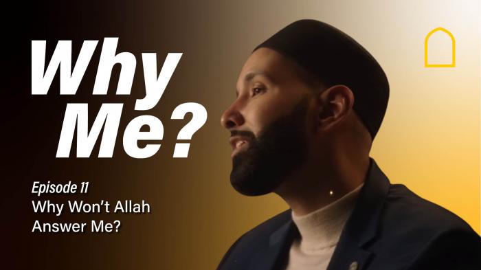 Episode 11 - Why Won't Allah Answer Me?