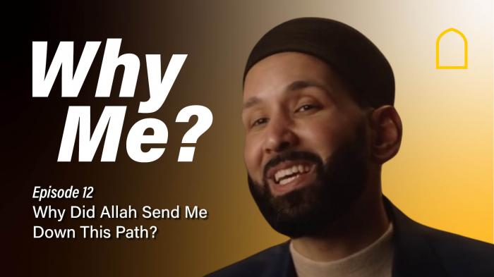 Episode 12 - Why Did Allah Send Me Down This Path? 