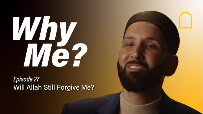 Episode 27 - Will Allah Still Forgive Me?