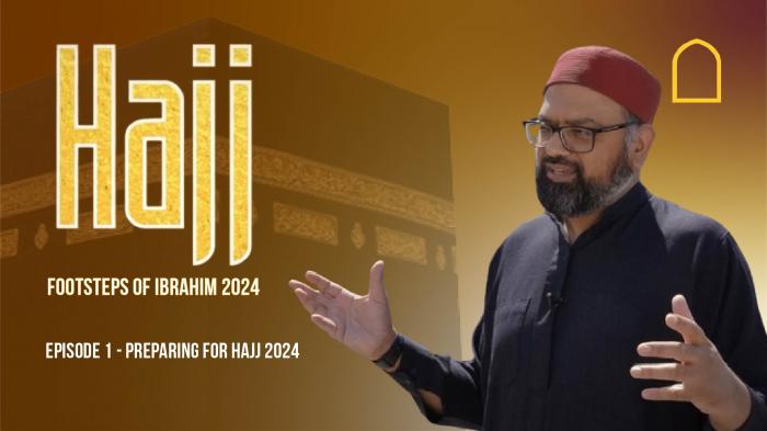 Episode 1 - PREPARING FOR HAJJ 2024