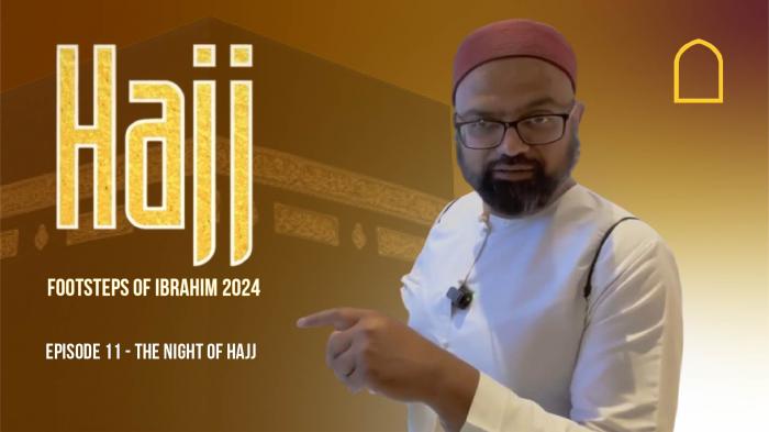 Episode 11 - THE NIGHT OF HAJJ