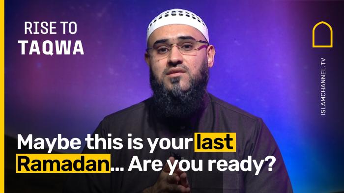 Maybe This Is Your Last Ramadan… Are You Ready? 