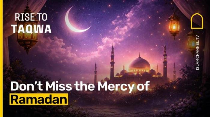 Don’t Miss the Mercy of Ramadan