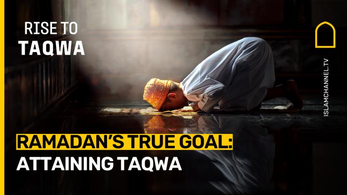 STG Ramadan’s True Goal: Attaining Taqwa