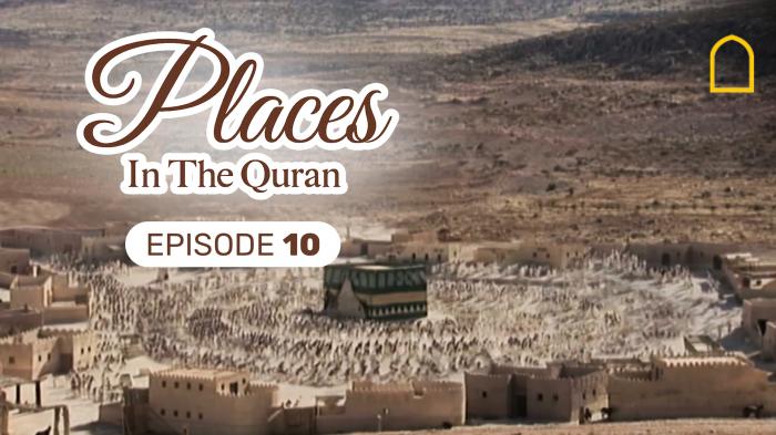 Places in the Quran Episode 10