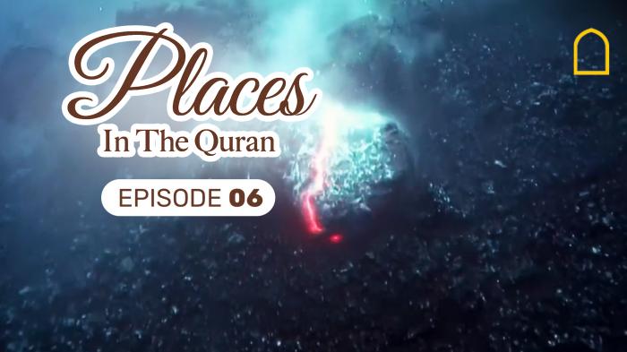 STG Places in the Quran Episode 6