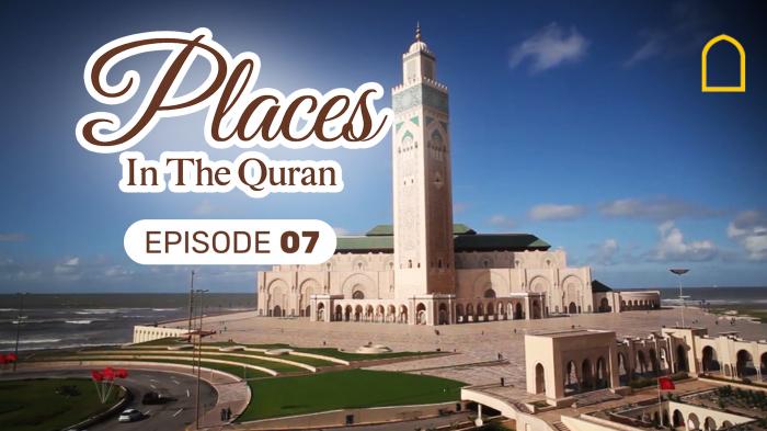 Places in the Quran Episode 7