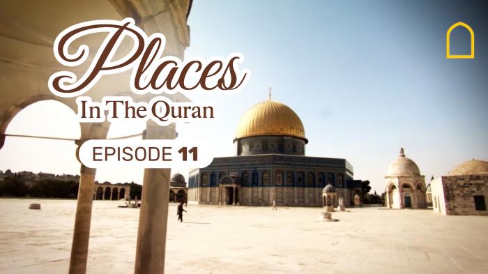 Places in the Quran Episode 11