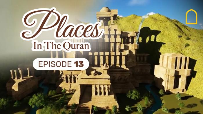 Places in the Quran Episode 13