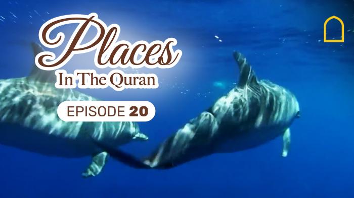 Places in the Quran Episode 20