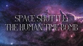 Space Shuttle: The Human Time Bomb