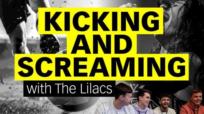 Kicking and Screaming: The Lilacs