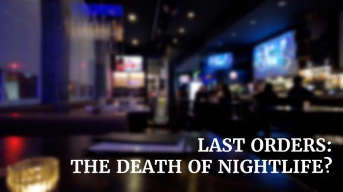 Last Orders: The Death of Nightlife?