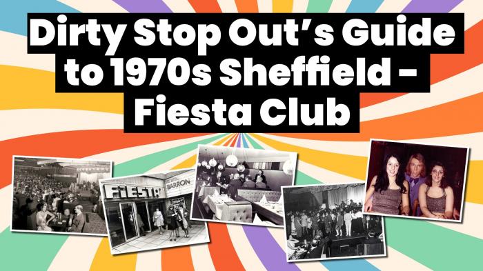 Dirty Stop Out's Guide to 1970s Sheffield | Fiesta Club