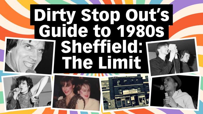 Dirty Stop Out's Guide to 1980s Sheffield | The Limit