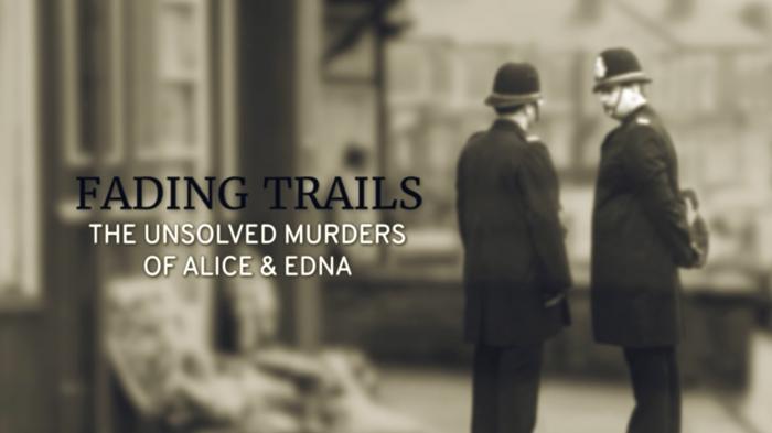 STG Fading Trails: The Unsolved Murders of Alice & Edna