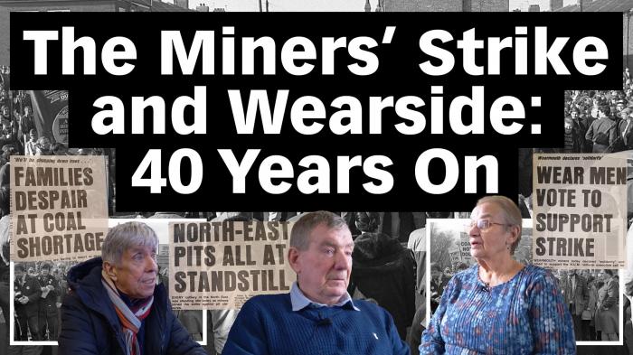 The Miners' Strike and Wearside: 40 Years On