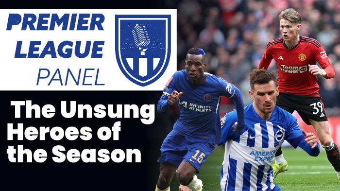 The Premier League Panel: The Unsung Heroes of the Season