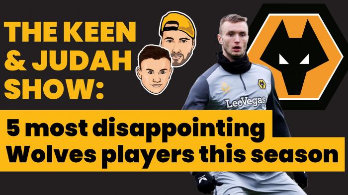 The Keen & Judah Show: Five most disappointing Wolves players this season