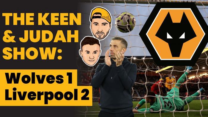 Wolves 1 - 2 Liverpool - Three ups and three downs | The Keen & Judah Show 