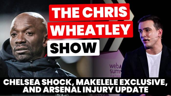 Chelsea Shock, Makelele Exclusive, and Arsenal Injury Update | The Chris Wheatley Show