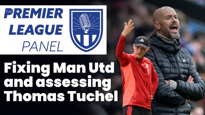 Fixing Man Utd and assessing Thomas Tuchel | The Premier League Panel