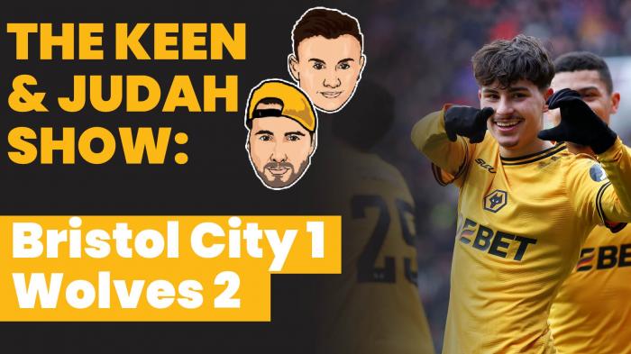 The Keen & Judah Show: Bristol City 1 - 2 Wolves