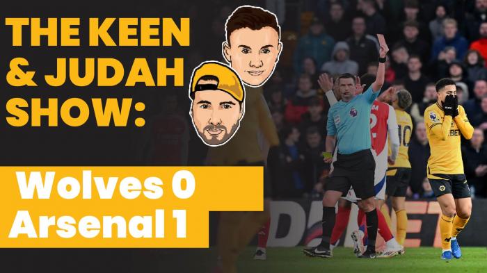 The Keen & Judah Show: Arsenal 1 - 0 Wolves