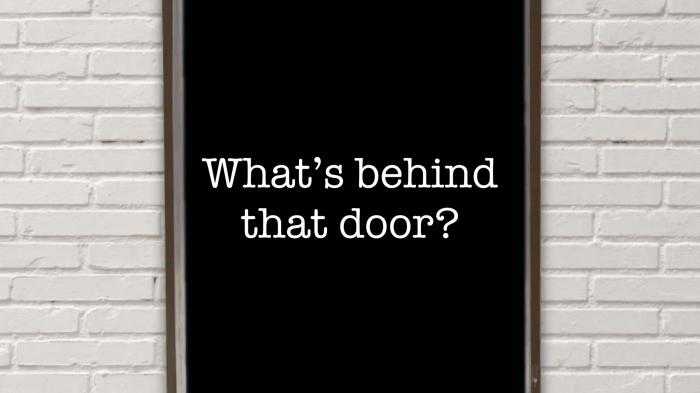 What’s Behind The Door?