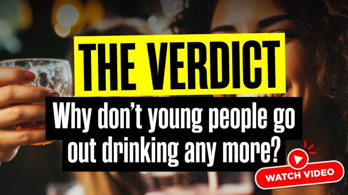 The Verdict: Why don't young people go out drinking any more?