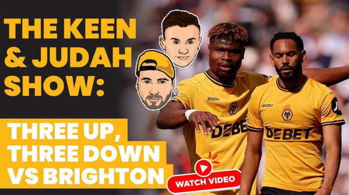 The Keen & Judah Show: Three up, three down vs Brighton